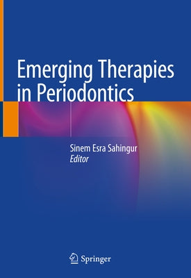 Emerging Therapies in Periodontics by Sahingur, Sinem Esra