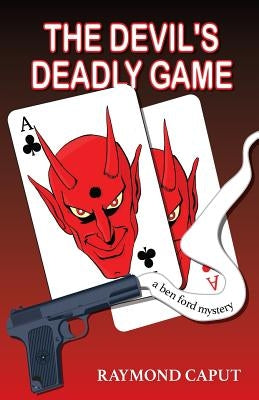 The Devil's Deadly Game: A Ben Ford Mystery by Caput, Raymond
