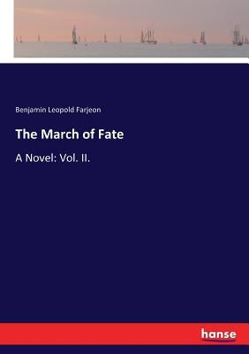 The March of Fate: A Novel: Vol. II. by Farjeon, Benjamin Leopold