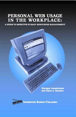 Personal Web Usage in the Workplace: A Guide to Effective Human Resources Management by Simmers, Claire