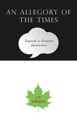An Allegory of the Times: Toward a Greater Awareness by Sawada, J. T.