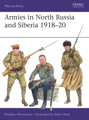 Armies in North Russia and Siberia 1918-20 by Athanassiou, Phoebus
