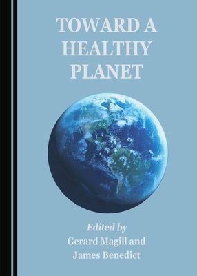 Toward a Healthy Planet by Magill, Gerard