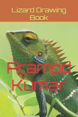 Lizard Drawing Book by Kumar, Pramod