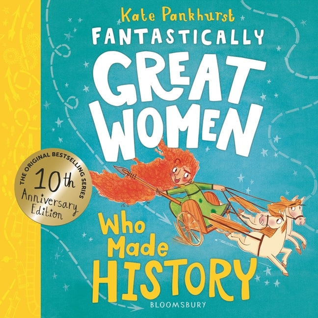 Fantastically Great Women Who Made History: Discover 14 True Stories of Fearless Women Who Left a Lasting Legacy - 10 Year Anniversary Edition by Pankhurst, Kate