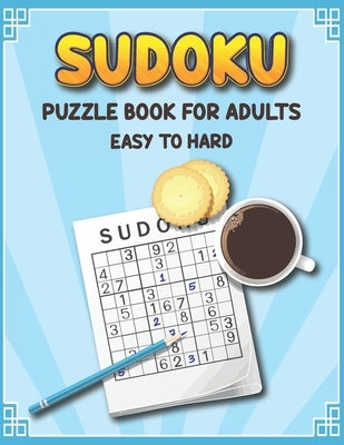 Sudoku Puzzle Book for Adults Easy to Hard: Extreme Sudoku Puzzles for Adults, Seniors and Teens - Sudoku Activity Book to Improve your Game - Fun Sud by Publication, Khorseda Press