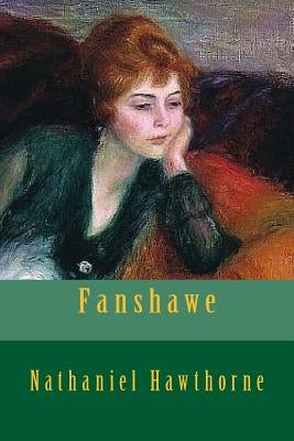 Fanshawe by Hawthorne, Nathaniel