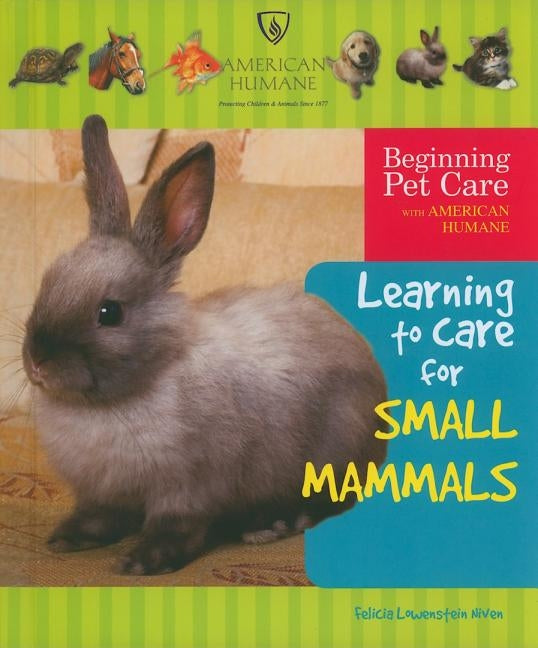 Learning to Care for Small Mammals by Lowenstein Niven, Felicia