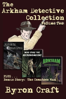The Arkham Detective Collection: Volume 2 by Craft, Byron