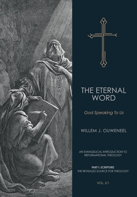 Eternal Word: God Speaking To Us by Ouweneel, Willem J.