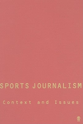 Sports Journalism: Context and Issues by Boyle, Raymond