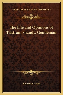 The Life and Opinions of Tristram Shandy, Gentleman by Sterne, Laurence