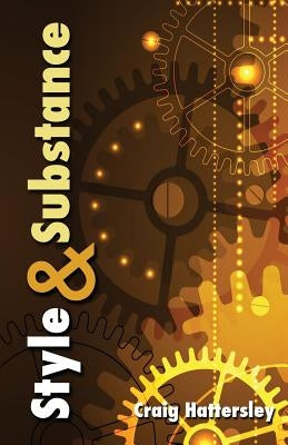 Style & Substance: A quick reference guide to punctuation using the wisdom of the ages for examples by Hattersley, Craig Robert