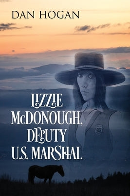 Lizzie McDonough, Deputy U.S. Marshal by Hogan, Dan