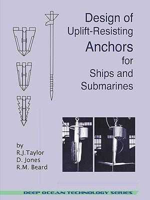 Design of Uplift-Resisting Anchors for Ships and Submarines (Deep Ocean Technology) by Taylor, R. J.