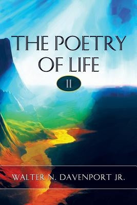 The Poetry of Life II by Davenport, Walter N., Jr.