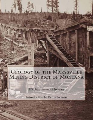 Geology of the Marysville Mining District of Montana by Jackson, Kerby