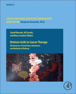 Retinoic Acids in Cancer Therapy: Mechanisms of Sensitivity, Resistance, and Methods of Delivery Volume 21 by Ghavami, Saeid