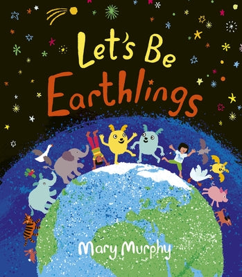 Let's Be Earthlings by Murphy, Mary
