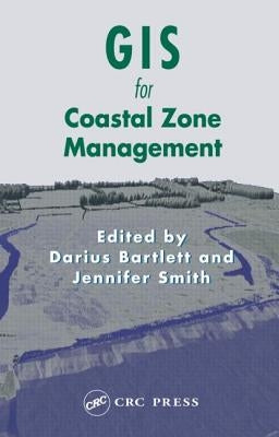 GIS for Coastal Zone Management by Bartlett, Darius
