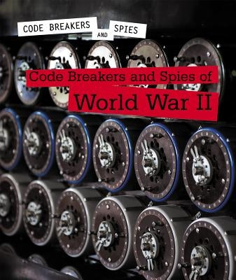 Code Breakers and Spies of World War II by Small, Cathleen