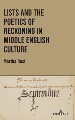 Lists and the Poetics of Reckoning in Middle English Culture by Nichols, Stephen G.