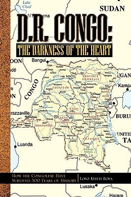 D.R. Congo: The Darkness of the Heart by Boya, Loso Kiteti
