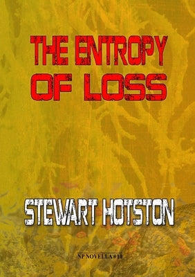 The Entropy of Loss by Hotston, Stewart