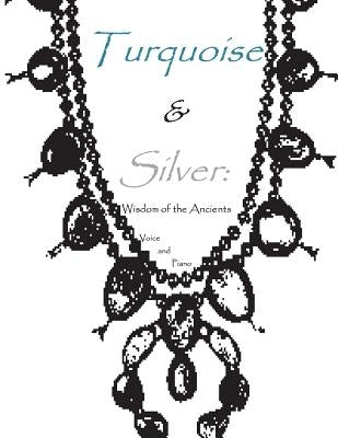 Turquoise & Silver: Wisdom of the Ancients by Friedrich, Kenneth