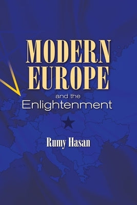 Modern Europe and the Enlightenment by Hasan, Rumy