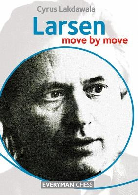 Larsen: Move by Move by Lakdawala, Cyrus