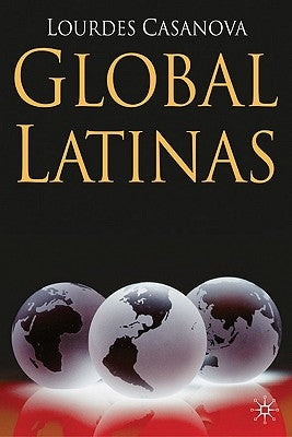 Global Latinas: Latin America's Emerging Multinationals by Casanova, L.