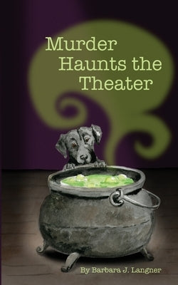 Murder Haunts The Theater by Langner, Barbara J.