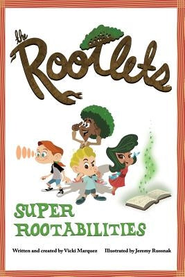 The Rootlets: Super Rootabilities by Marquez, Vicki