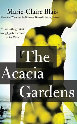 The Acacia Gardens by Blais, Marie-Claire