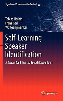 Self-Learning Speaker Identification: A System for Enhanced Speech Recognition by Herbig, Tobias