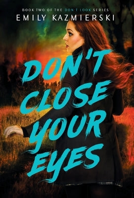 Don't Close Your Eyes by Kazmierski, Emily