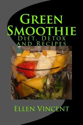 Green Smoothie: Diet, Detox and Recipes by Vincent, Ellen