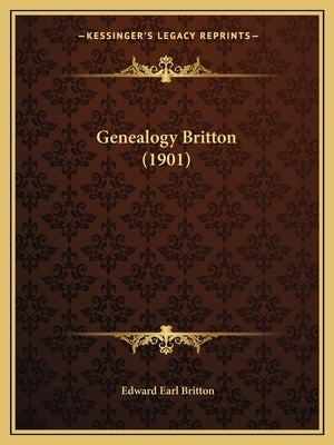 Genealogy Britton (1901) by Britton, Edward Earl