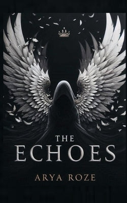 The Echoes by Roze, Arya