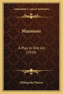 Mansions: A Play In One Act (1920) by Flanner, Hildegarde