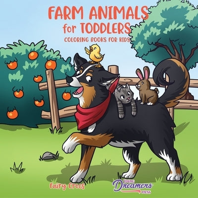 Farm Animals for Toddlers: Little Farm Life Coloring Books for Kids Ages 2-4, 6-8 by Young Dreamers Press