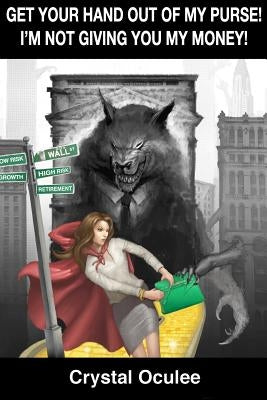 Get Your Hand Out of My Purse! I'm Not Giving You My Money! by Oculee, Crystal