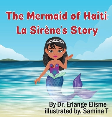 The Mermaid of Haiti: La Sir?ne's Story by Elisme, Erlange