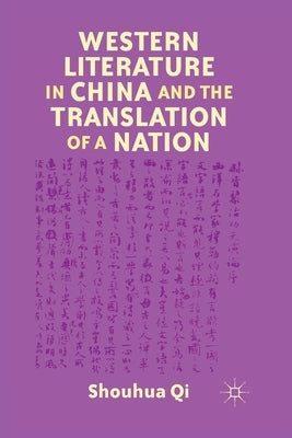 Western Literature in China and the Translation of a Nation by Qi, S.