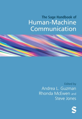 The SAGE Handbook of Human-Machine Communication by Guzman, Andrea L.