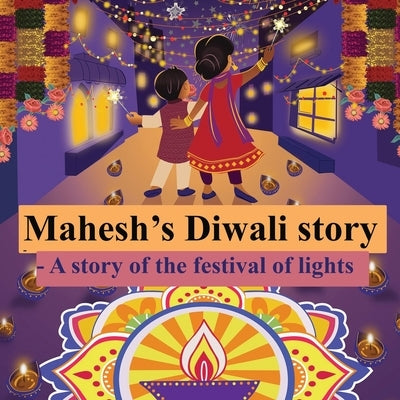 Mahesh's Diwali story- A story of the festival of lights by W, Manjappa