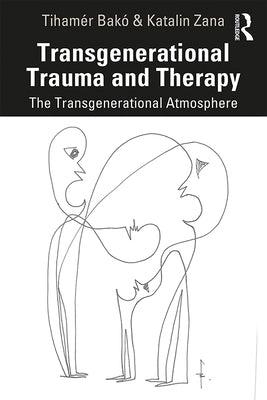 Transgenerational Trauma and Therapy: The Transgenerational Atmosphere by Bakó, Tihamér