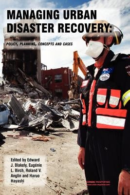 Managing Urban Disaster Recovery: Policy, Planning, Concepts and Cases by Fisher, Peter