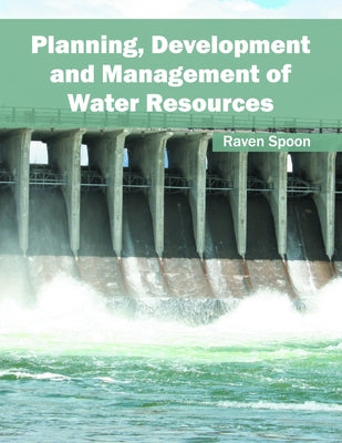 Planning, Development and Management of Water Resources by Spoon, Raven